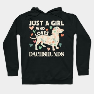 Just A Girl Who Loves Dachshunds Cute Floral Wiener Dog Gift for Dachshund Lovers Hoodie